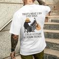 Das Ist Was Ich Mache Ich Pet Dogs Ich Spiel Guitarren Und Ich Weiß Things T-Shirt mit Rückendruck Geschenke für Ihn