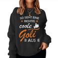 Women's So Sieht Eine Richtig Coole Goli Aus Taufgoli Sweatshirt Frauen