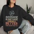 Damen Wissenschaft Weil Es Besser Ist Dinge Herauszufinden Teacher Mit-Ausschnitt Sweatshirt Frauen Geschenke für Sie