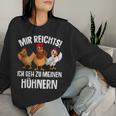 Mir Reichts Ich Geh Zu Mein Hühnern Farmer Chicken Sweatshirt Frauen Geschenke für Sie