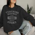 Teacher Squad „Naturwissenschaften Ist Mein Ding“ Sweatshirt Frauen Geschenke für Sie