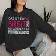 Women's First Name Birgit Name Day Saying Das Ist Ein Birgit Ding Sweatshirt Frauen Geschenke für Sie