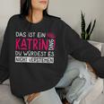 Women's First Name Katrin Name Day Saying Das Ist Ein Katrin Ding Sweatshirt Frauen Geschenke für Sie