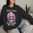 Women's Ich Bin Dann Mal Weg Rente 2024 Sweatshirt Frauen Geschenke für Sie