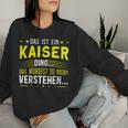 Women's With-Neck Das Ist Ein Kaiser Ding Sweatshirt Frauen Geschenke für Sie