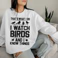 Women's Das Ist What I Due Ich Watchteögel Und Ich Weiß Dinge Sweatshirt Frauen Geschenke für Sie