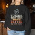 Damen Wissenschaft Weil Es Besser Ist Dinge Herauszufinden Teacher Mit-Ausschnitt Sweatshirt Frauen Lustige Geschenke