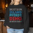 Das Ist So Ein Iceland Horse Ding Daserstandst Du Nicht Sweatshirt Frauen Lustige Geschenke