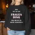 Fun Das Ist So Ein Frauen Ding Statement Sweatshirt Frauen Lustige Geschenke