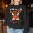 Why I Bowle Weil Ich Es Kann Bowling Sweatshirt Frauen Lustige Geschenke