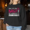 Women's First Name Birgit Name Day Saying Das Ist Ein Birgit Ding Sweatshirt Frauen Lustige Geschenke