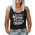 How Can I Pray For You Today Christian Prayer Women Tank Top