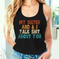 My Sister And I Talk Shit About You Sarcastic Saying Women Tank Top Gifts for Her