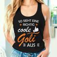 Women's So Sieht Eine Richtig Coole Goli Aus Taufgoli Tank Top Frauen Geschenke für Sie