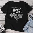 Women's With-Neck Das Ist Ein Meyer Ding Du Würdest Es Nicht Understand T-shirt Frauen Lustige Geschenke