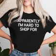 Apparently I'm Hard To Shop For Jokes Sarcastic Women T-shirt Gifts for Her