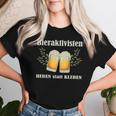 Bieraktivisten Heben Statt Kleben Beer Activist T-shirt Frauen Geschenke für Sie