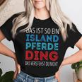 Das Ist So Ein Iceland Horse Ding Daserstandst Du Nicht T-shirt Frauen Geschenke für Sie