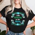 Der Frühling Ist Mein Ding Flowers Spring T-shirt Frauen Geschenke für Sie