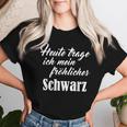 Heute Mal Fröhliche Schwarz Sarcastic Slogan T-shirt Frauen Geschenke für Sie