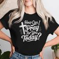 How Can I Pray For You Today Christian Prayer Women T-shirt Gifts for Her
