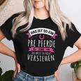 Pura Raza Española Horse Das Ist So Ein Pre Horse S T-shirt Frauen Geschenke für Sie