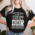 Women's Ddr Ossi Ostdeutschland Saying Older Lady Surprise T-shirt Frauen Geschenke für Sie