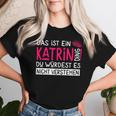 Women's First Name Katrin Name Day Saying Das Ist Ein Katrin Ding T-shirt Frauen Geschenke für Sie