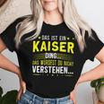 Women's With-Neck Das Ist Ein Kaiser Ding T-shirt Frauen Geschenke für Sie