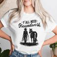 Y'all Need Groundwork Horse Equestrian Western Women T-shirt Gifts for Her