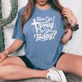How Can I Pray For You Today Christian Prayer Women's Oversized Comfort T-Shirt Blue Jean