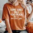 Some Girls Talk Too Much Talkative Extrovert Women's Oversized Comfort Colors T-Shirt Yam