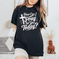 How Can I Pray For You Today Christian Prayer Women's Oversized Comfort T-Shirt Black
