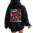 Sorry Santa I've Been Feral Groovy Xmas Christmas Women Oversized Hoodie Back Print Black Sorry Santa I've Been Feral Groovy Xmas Christmas Women Oversized Hoodie Back Print Black
