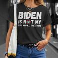 Biden Ist Nicht Mein Du Weißt Das Ding Pro Trump Republikaner T-Shirt Geschenke für Sie