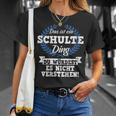 Damen Das Ist Ein Schulte Ding Du Würdest Es Nichterstehen Mit-Ausschnitt T-Shirt Geschenke für Sie