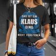 Das Ist Ein Klaus Ding First Name T-Shirt Geschenke für Sie