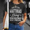 Das Ist Ein Matthias Ding Du Würdest Es Nichterstand Name T-Shirt Geschenke für Sie