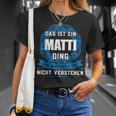 Das Ist Ein Matti Ding First Name T-Shirt Geschenke für Sie