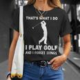 Das Ist Es Was Ich Golf Spiele Und Ichergiss Dinge T-Shirt Geschenke für Sie