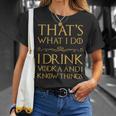 Das Ist Was Ich Trinke Wodka Und Ich Weiß Dinge T-Shirt Geschenke für Sie