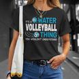 Es Ist Ein Wasservolleyball-Ding Wassersport Poolvolleyball T-Shirt Geschenke für Sie