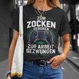 Gamer Zocker Zum Zocken Geboren Zur Arbeit Gezwungen T-Shirt Geschenke für Sie