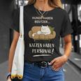 Hunde Haben Besitzer Katzen Haben Personal T-Shirt Geschenke für Sie