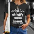 Ist Ein Wissenschaft Ding Würdest Nichterstehen Science T-Shirt Geschenke für Sie