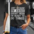 Just Because I'm Awake Lazy Morning People T-Shirt Gifts for Her