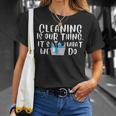 Reinigung Ist Unser Ding Es Ist Was Wir Tun Neuheit Housekeeping T-Shirt Geschenke für Sie