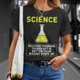 Science Die Dinge Hausfinden Ist Better S T-Shirt Geschenke für Sie