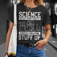 Science Weil Es Besser Ist Dinge Herauszufinden T-Shirt Geschenke für Sie