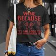 Wein Weil Es Nicht Gut Ist Lass Die Dinge In Flaschen Trinken T-Shirt Geschenke für Sie